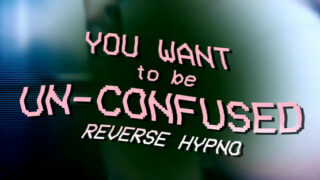 Reverse Sissy Hypno - You Want to be Un-Confused